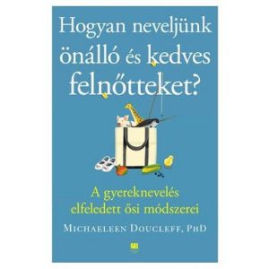 Hogyan neveljünk önálló és kedves felnőtteket?