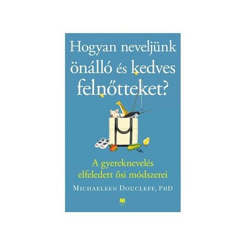 Hogyan neveljünk önálló és kedves felnőtteket?