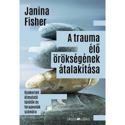   A trauma élő örökségének átalakítása - Gyakorlati útmutató túlélők és terapeuták számára