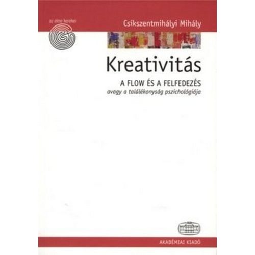 Kreativitás / A flow és a felfedezés avagy a találékonyság pszichológiája