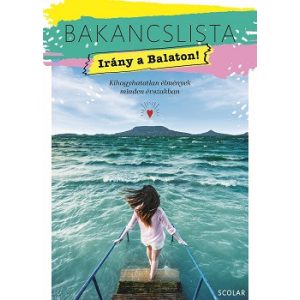 Bakancslista - Irány a Balaton! - Kihagyhatatlan élmények minden évszakban - Bakancslista