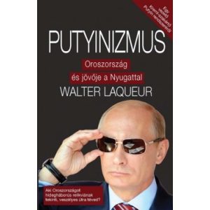Putyinizmus - Oroszország és jövője a Nyugattal