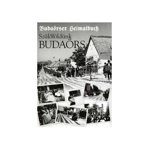 Szülőföldünk Budaörs - Budaörser Heimatbuch