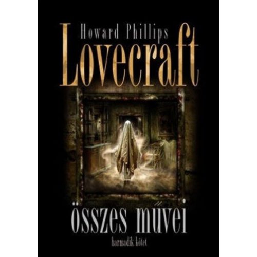 Howard Phillips Lovecraft összes művei / harmadik kötet