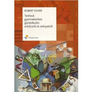 Tanítsuk gyermekeinket gondolkodni erkölcsről, erényekről