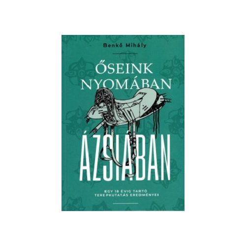 Őseink nyomában Ázsiában - Egy 18 évig tartó terepkutatás eredménye