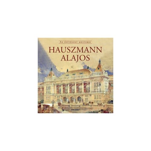 Hauszmann Alajos - Az építészet mesterei