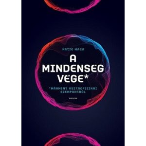 A mindenség vége (mármint asztrofizikai szempontból)