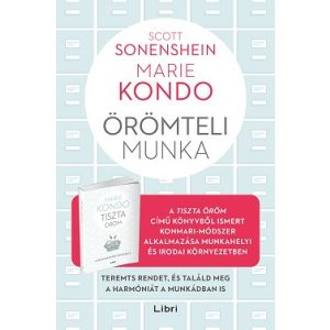 Örömteli munka - Teremts rendet, és találd meg a harmóniát a munkádban is