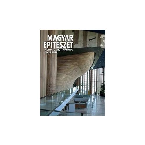 Magyar építészet 3. - A szépítő bizottmánytól napjainkig