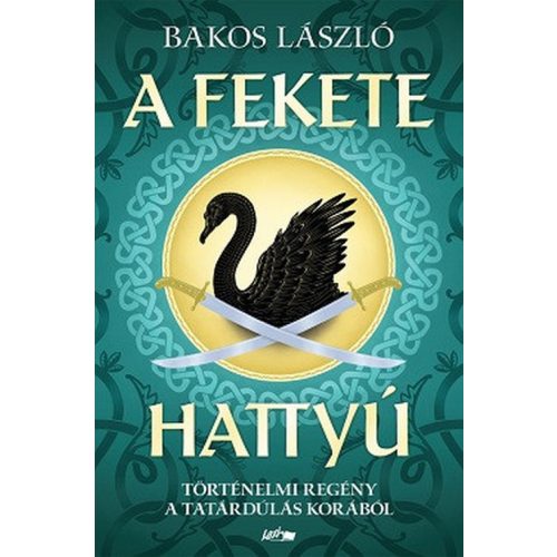 A fekete hattyú - Történelmi regény a tatárdúlás korából