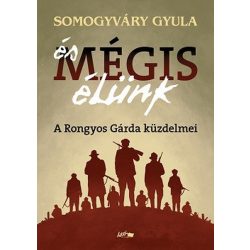 És mégis élünk - A Rongyos Gárda küzdelmei
