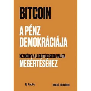 Bitcoin - A pénz demokráciája