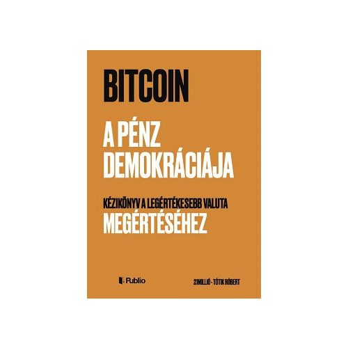 Bitcoin - A pénz demokráciája