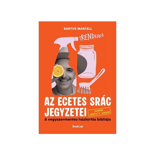 tRENDrakó - Az ecetes srác jegyzetei - A vegyszermentes háztartás bibliája - Durván bővített kiadás