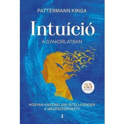   Intuíció a gyakorlatban - Hogyan használd intelligensen a megérzéseidet?
