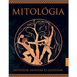 Mitológia - Mítoszok, mondák és legendák