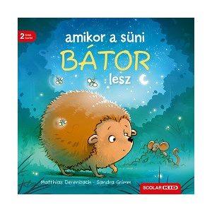 Amikor a süni bátor lesz