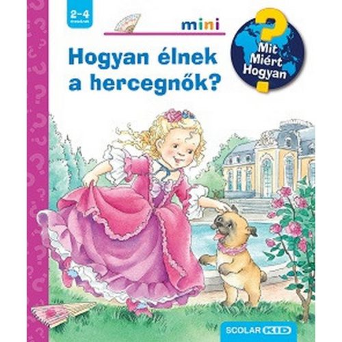 Hogyan élnek a hercegnõk? - Mit? Miért? Hogyan? Mini 74.