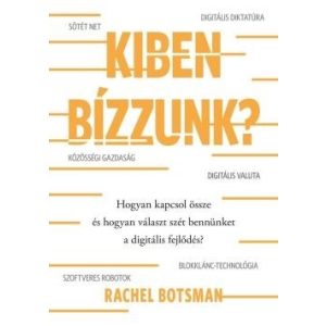 Kiben bízzunk? - Hogyan kapcsol össze és hogyan választ szét bennünket a digitális fejlődés?