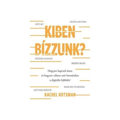 Kiben bízzunk? - Hogyan kapcsol össze és hogyan választ szét bennünket a digitális fejlődés?