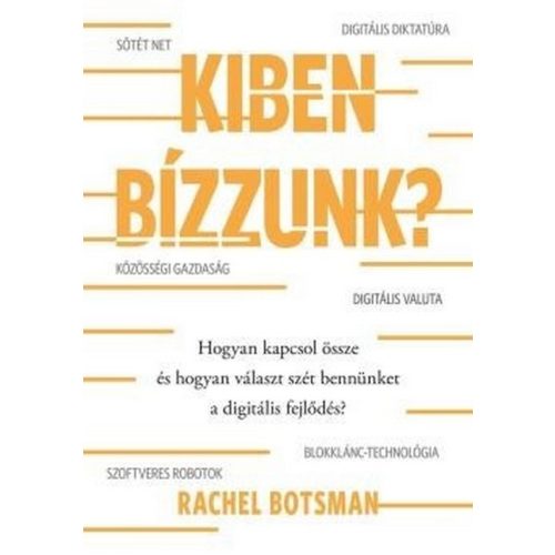 Kiben bízzunk? - Hogyan kapcsol össze és hogyan választ szét bennünket a digitális fejlődés?