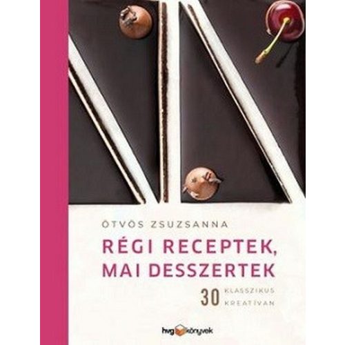 Régi receptek, mai desszertek