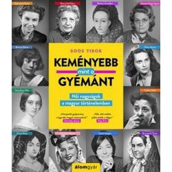   Keményebb, mint a gyémánt - Női nagyságok a magyar történelemben
