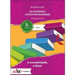   Kis lépésekkel a nyelvtan világában Feladatgyűjtemény 3. osztály I. kötet - A mondatfajták, a főnév