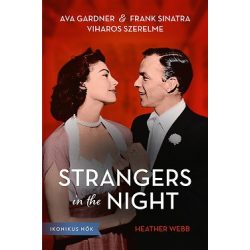   Strangers in the Night - Ava Gardner és Frank Sinatra viharos szerelme - Ikonikus nők