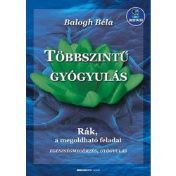  Többszintű gyógyulás - Rák, a megoldható feladat - Letölthető mp3-melléklettel (új kiadás)