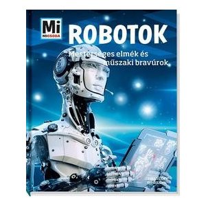 Robotok - Mesterséges elmék és műszaki bravúrok