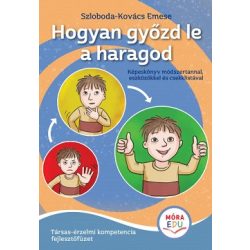 Hogyan győzd le a haragod - Érzelmi fejlesztőfüzet