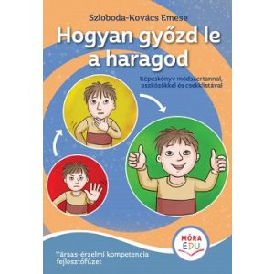 Hogyan győzd le a haragod - Érzelmi fejlesztőfüzet