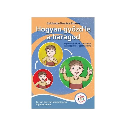 Hogyan győzd le a haragod - Érzelmi fejlesztőfüzet