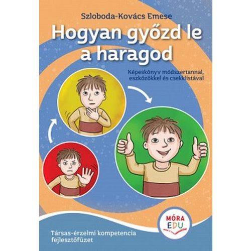 Hogyan győzd le a haragod - Érzelmi fejlesztőfüzet