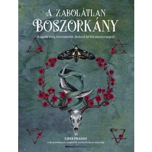 A zabolátlan boszorkány - Ragadd meg ösztöneidet, fedezd fel ősi mesterséged!