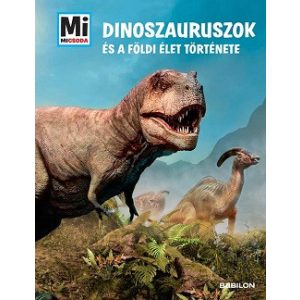 Dinoszauruszok és a földi élet története - Mi MICSODA