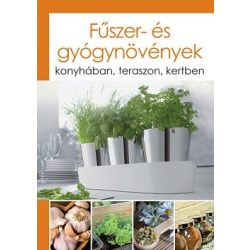   Fűszer- és gyógynövények - Konyhában, teraszon, kertben