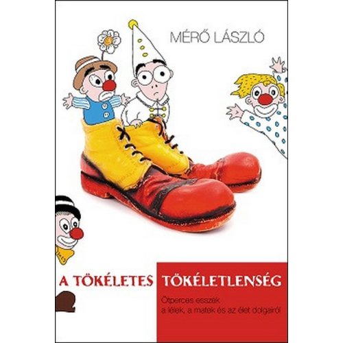 A tökéletes tökéletlenség - Ötperces esszék a lélek, a matek és az élet dolgairól