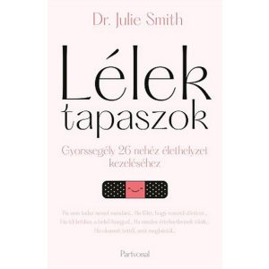 Lélektapaszok - Gyorssegély 26 nehéz élethelyzet kezeléséhez