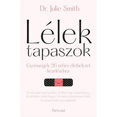Lélektapaszok - Gyorssegély 26 nehéz élethelyzet kezeléséhez