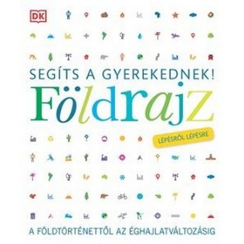 Segíts a gyerekednek! Földrajz lépésről lépésre
