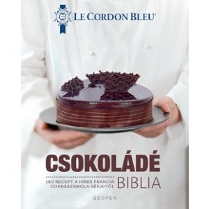 Csokoládé Biblia -  Le Cordon Bleu - 180 recept a híres francia cukrásziskola séfjeitől