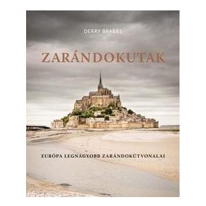 Zarándokutak - Európa legnagyobb zarándokútvonalai