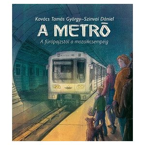 A metró - A fúrópajzstól a mozaikcsempéig