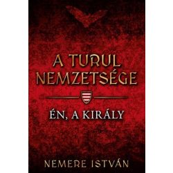 Én, a király - A Turul nemzetsége 4.