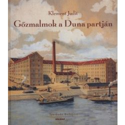   Gőzmalmok a Duna partján - A Budapesti malomipar a 19-20. században