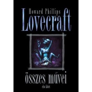 Howard Phillips Lovecraft összes művei / első kötet