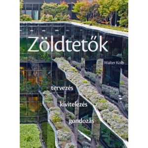 Zöldtetők / Tervezés - kivitelezés - gondozás